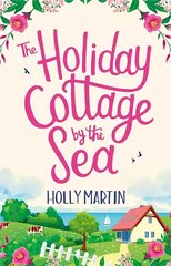 Holiday Cottage by the Sea: An utterly gorgeous feel good romantic comedy kaina ir informacija | Fantastinės, mistinės knygos | pigu.lt