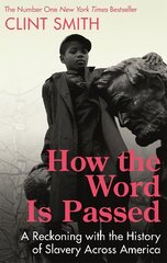 How the Word Is Passed: A Reckoning with the History of Slavery Across America цена и информация | Исторические книги | pigu.lt