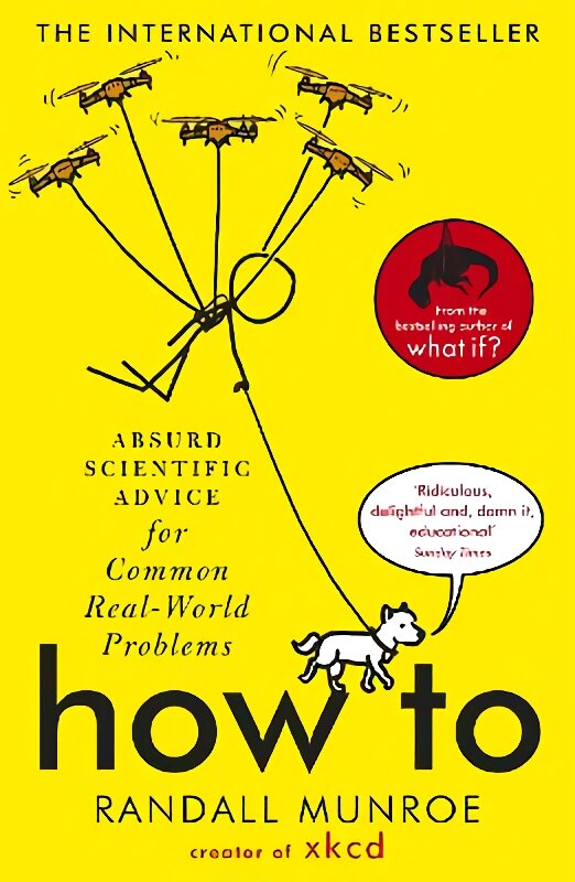 How To: Absurd Scientific Advice for Common Real-World Problems from Randall Munroe of xkcd kaina ir informacija | Ekonomikos knygos | pigu.lt