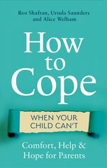 How to Cope When Your Child Can't: Comfort, Help and Hope for Parents цена и информация | Самоучители | pigu.lt