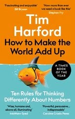 How to Make the World Add Up: Ten Rules for Thinking Differently About Numbers kaina ir informacija | Ekonomikos knygos | pigu.lt