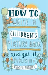 How to Write a Children's Picture Book and Get it Published, 2nd Edition 2nd Revised edition цена и информация | Пособия по изучению иностранных языков | pigu.lt