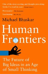 Human Frontiers: The Future of Big Ideas in an Age of Small Thinking kaina ir informacija | Socialinių mokslų knygos | pigu.lt