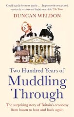 Two Hundred Years of Muddling Through: The surprising story of Britain's economy from boom to bust and back again kaina ir informacija | Ekonomikos knygos | pigu.lt