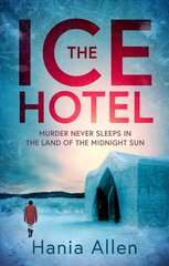 Ice Hotel: a gripping Scandi-noir thriller kaina ir informacija | Fantastinės, mistinės knygos | pigu.lt