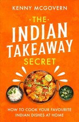 Indian Takeaway Secret: How to Cook Your Favourite Indian Dishes at Home kaina ir informacija | Receptų knygos | pigu.lt
