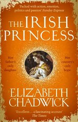 Irish Princess: Her father's only daughter. Her country's only hope. kaina ir informacija | Fantastinės, mistinės knygos | pigu.lt