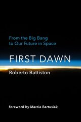 First Dawn: From the Big Bang to Our Future in Space kaina ir informacija | Ekonomikos knygos | pigu.lt