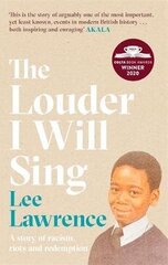 Louder I Will Sing: A story of racism, riots and redemption: Winner of the 2020 Costa Biography Award цена и информация | Биографии, автобиогафии, мемуары | pigu.lt