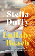 Lullaby Beach: 'A PORTRAIT OF SISTERHOOD ... POWERFUL, WISE, CELEBRATORY' Daily Mail цена и информация | Романы | pigu.lt