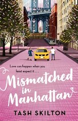 Mismatched in Manhattan: the perfect feel-good romantic comedy for 2021 kaina ir informacija | Fantastinės, mistinės knygos | pigu.lt