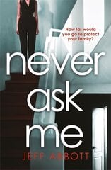 Never Ask Me: The heart-stopping thriller with a twist you won't see coming цена и информация | Фантастика, фэнтези | pigu.lt