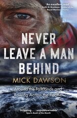 Never Leave a Man Behind: Around the Falklands and Rowing across the Pacific цена и информация | Путеводители, путешествия | pigu.lt