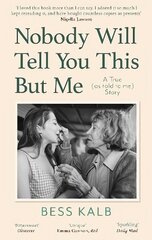 Nobody Will Tell You This But Me: A True (as told to me) Story: 'I loved this book more than I can say' Nigella Lawson kaina ir informacija | Biografijos, autobiografijos, memuarai | pigu.lt