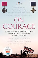 On Courage: Stories of Victoria Cross and George Cross Holders цена и информация | Исторические книги | pigu.lt