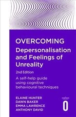 Overcoming Depersonalisation and Feelings of Unreality, 2nd Edition: A self-help guide using cognitive behavioural techniques цена и информация | Самоучители | pigu.lt