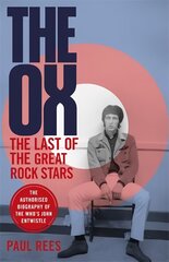 Ox: The Last of the Great Rock Stars: The Authorised Biography of The Who's John Entwistle kaina ir informacija | Biografijos, autobiografijos, memuarai | pigu.lt