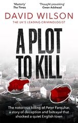 Plot to Kill: The notorious killing of Peter Farquhar, a story of deception and betrayal that shocked a quiet English town kaina ir informacija | Biografijos, autobiografijos, memuarai | pigu.lt
