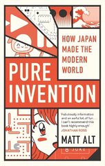 Pure Invention: How Japan Made the Modern World цена и информация | Книги по экономике | pigu.lt