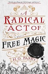 Radical Act of Free Magic: The Shadow Histories, Book Two kaina ir informacija | Fantastinės, mistinės knygos | pigu.lt