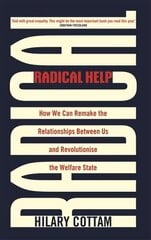 Radical Help: How we can remake the relationships between us and revolutionise the welfare state kaina ir informacija | Socialinių mokslų knygos | pigu.lt