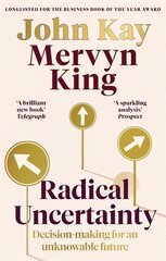 Radical Uncertainty: Decision-making for an unknowable future цена и информация | Книги по экономике | pigu.lt