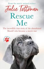 Rescue Me: The incredible true story of the abandoned Mastiff who became Fang in the Harry Potter movies kaina ir informacija | Knygos apie sveiką gyvenseną ir mitybą | pigu.lt