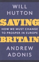 Saving Britain: How We Must Change to Prosper in Europe цена и информация | Книги по социальным наукам | pigu.lt