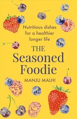 Seasoned Foodie: Nutritious Dishes for a Healthier, Longer Life цена и информация | Книги рецептов | pigu.lt