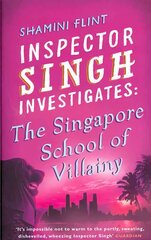 Inspector Singh Investigates: The Singapore School Of Villainy: Number 3 in series, Bk. 3, Singapore School of Villainy цена и информация | Фантастика, фэнтези | pigu.lt