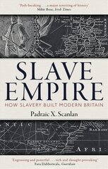 Slave Empire: How Slavery Built Modern Britain kaina ir informacija | Istorinės knygos | pigu.lt