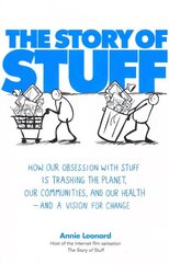 Story of Stuff: How Our Obsession with Stuff is Trashing the Planet, Our Communities, and Our Health - and a Vision for Change kaina ir informacija | Socialinių mokslų knygos | pigu.lt