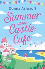 Summer at the Castle Cafe: An utterly perfect feel good romantic comedy kaina ir informacija | Fantastinės, mistinės knygos | pigu.lt