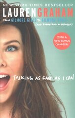 Talking As Fast As I Can: From Gilmore Girls to Gilmore Girls, and Everything in Between цена и информация | Биографии, автобиогафии, мемуары | pigu.lt