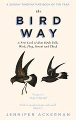 Bird Way: A New Look at How Birds Talk, Work, Play, Parent, and Think цена и информация | Книги о питании и здоровом образе жизни | pigu.lt