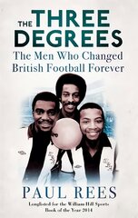 Three Degrees: The Men Who Changed British Football Forever kaina ir informacija | Biografijos, autobiografijos, memuarai | pigu.lt