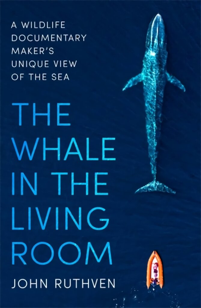 Whale in the Living Room: A Wildlife Documentary Maker's Unique View of the Sea kaina ir informacija | Socialinių mokslų knygos | pigu.lt