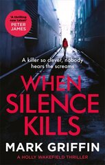 When Silence Kills: An absolutely gripping thriller with a killer twist kaina ir informacija | Fantastinės, mistinės knygos | pigu.lt