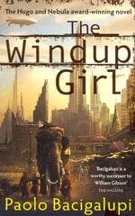 Windup Girl: Winner of Five Major SF Awards kaina ir informacija | Fantastinės, mistinės knygos | pigu.lt