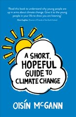Short, Hopeful Guide to Climate Change kaina ir informacija | Knygos paaugliams ir jaunimui | pigu.lt
