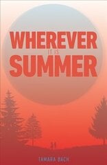 Wherever It Is Summer цена и информация | Книги для подростков  | pigu.lt