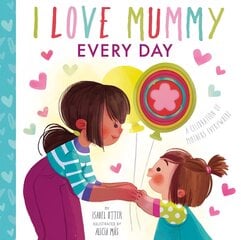 I Love Mummy Every Day цена и информация | Книги для малышей | pigu.lt