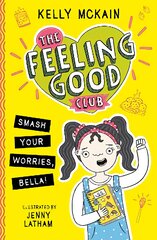 Feeling Good Club: Smash Your Worries, Bella! цена и информация | Книги для подростков и молодежи | pigu.lt