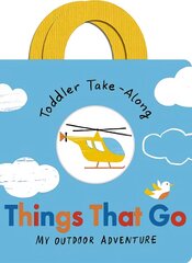 Toddler Take-Along Things That Go: Your Outdoor Adventure kaina ir informacija | Knygos mažiesiems | pigu.lt