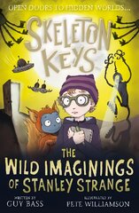 Skeleton Keys: The Wild Imaginings of Stanley Strange kaina ir informacija | Knygos paaugliams ir jaunimui | pigu.lt
