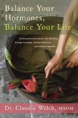 Balance Your Hormones, Balance Your Life: Achieving Optimal Health and Wellness through Ayurveda, Chinese Medicine, and Western Science kaina ir informacija | Saviugdos knygos | pigu.lt