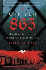 Citizen 865: The Hunt for Hitler's Hidden Soldiers in America kaina ir informacija | Biografijos, autobiografijos, memuarai | pigu.lt