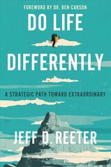 Do Life Differently: A Strategic Path Toward Extraordinary цена и информация | Самоучители | pigu.lt