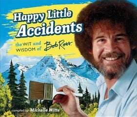 Happy Little Accidents: The Wit & Wisdom of Bob Ross цена и информация | Самоучители | pigu.lt