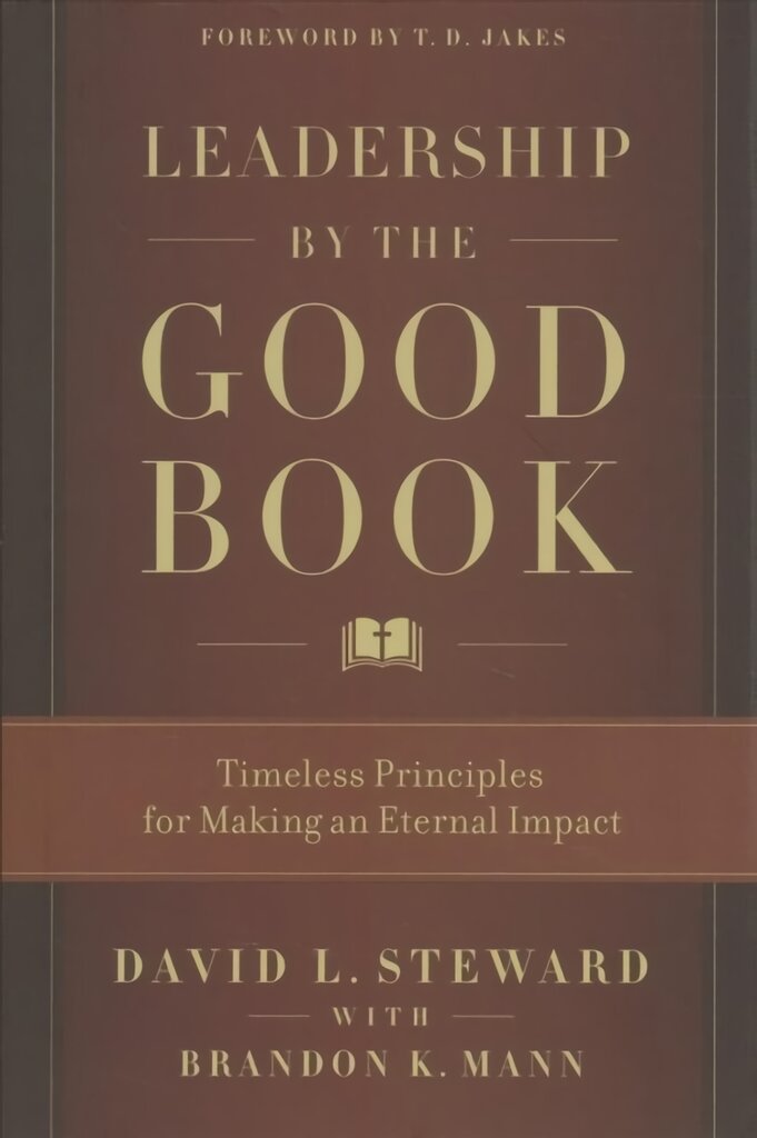 Leadership by the Good Book: Timeless Principles for Making an Eternal Impact kaina ir informacija | Dvasinės knygos | pigu.lt